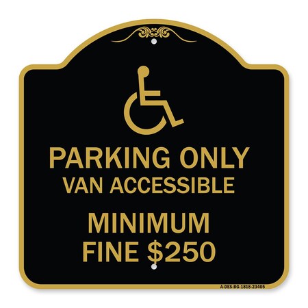 Signmission Parking Van Accessible Minimum Fine $250, Black & Gold Aluminum Sign, 18" x 18", BG-1818-23405 A-DES-BG-1818-23405
